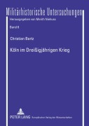 Cover-Bild zum Titel 'Köln im Dreißigjährigen Krieg' von 'Christian Bartz'