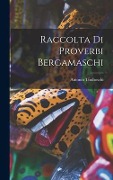 Cover-Bild zum Titel 'Raccolta Di Proverbi Bergamaschi' von 'Antonio Tiraboschi'