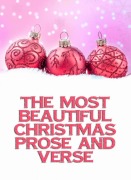 Cover-Bild zum Titel 'The Most Beautiful Christmas Prose And Verse' von 'Various Authors'