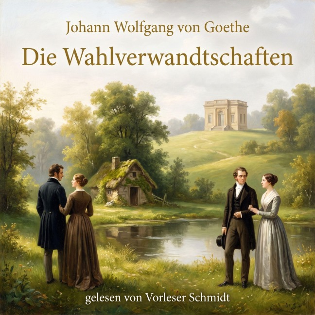 Die Wahlverwandtschaften - Johann Wolfgang von Goethe