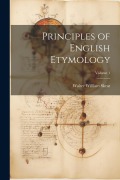 Cover-Bild zum Titel 'Principles of English Etymology; Volume 1' von 'Walter William Skeat'