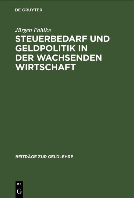 Steuerbedarf und Geldpolitik in der wachsenden Wirtschaft - Jürgen Pahlke