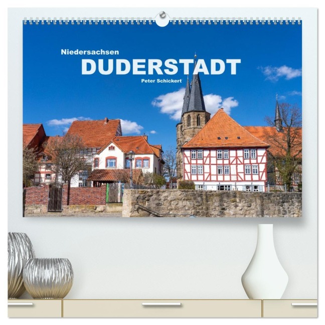 Niedersachsen - Duderstadt (hochwertiger Premium Wandkalender 2026 DIN A2 quer), Kunstdruck in Hochglanz - Peter Schickert