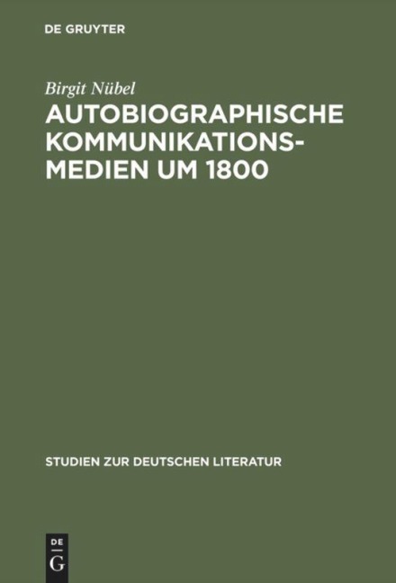 Autobiographische Kommunikationsmedien um 1800 - Birgit Nübel