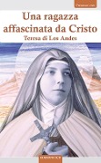 Una ragazza affascinata da Cristo. Teresa di Los Andes - 