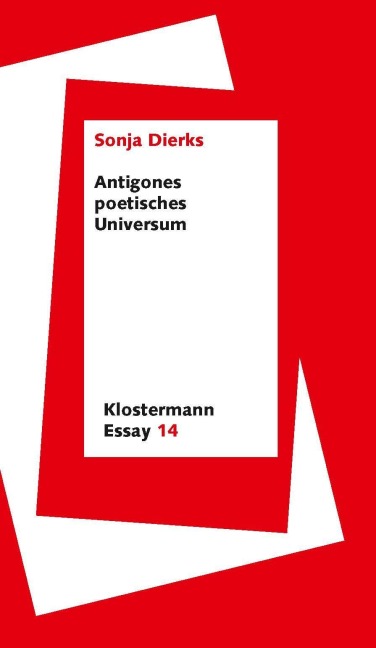 Antigones poetisches Universum - Sonja Dierks