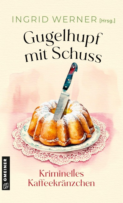 Gugelhupf mit Schuss - Lena Avanzini, Mareike Fröhlich, Ursula Hahnenberg, Manuela Obermeier, Beatrix Mannel