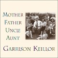 Mother Father Uncle Aunt - Garrison Keillor