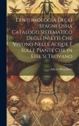 Cover-Bild zum Titel 'L'entomologia Degli Stagni Ossia Catalogo Sistematico Degli Insetti Che Vivono Nelle Acque E Sulle Piante Che in Esse Si Trovano' von 'Alberto Bracciforti'