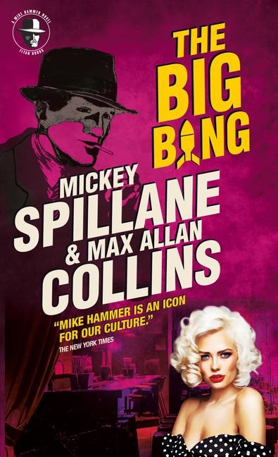 Mike Hammer - The Big Bang - Max Allan Collins, Mickey Spillane