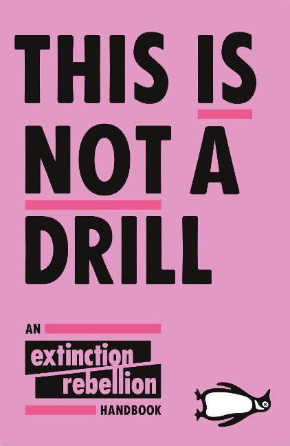 This Is Not A Drill - Extinction Rebellion