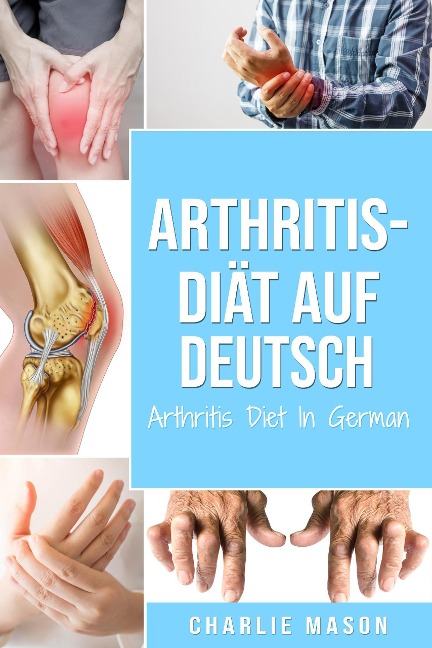 Arthritis-Diät Auf Deutsch/ Arthritis Diet In German - Charlie Mason