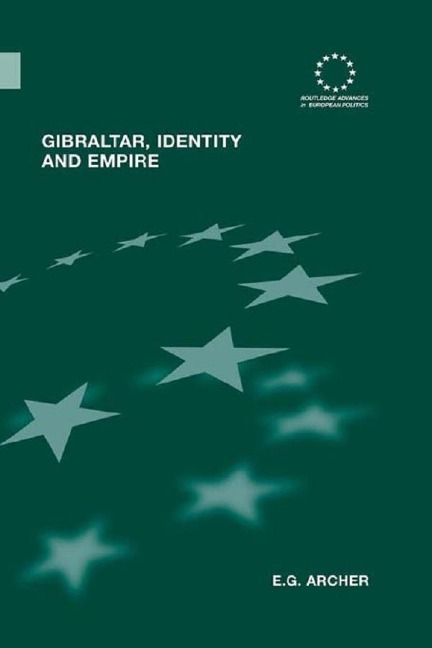 Gibraltar, Identity and Empire - E. G. Archer