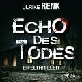 Cover-Bild zum Titel 'Echo des Todes - Eifelthriller' von 'Ulrike Renk'