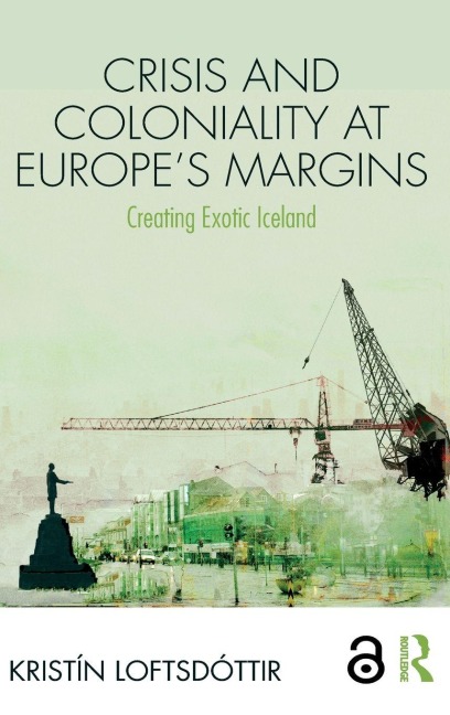 Crisis and Coloniality at Europe's Margins - Kristín Loftsdóttir