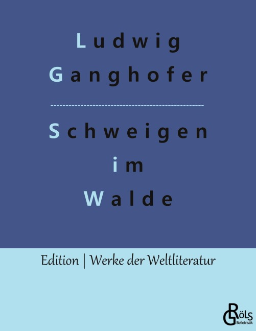 Das Schweigen im Walde - Ludwig Ganghofer