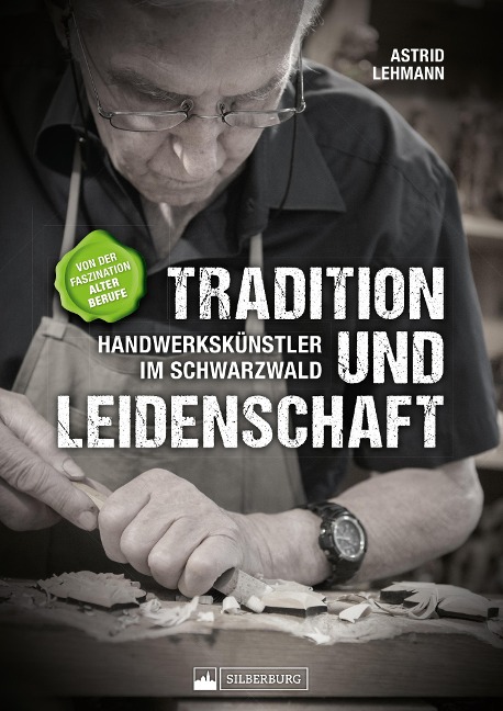 Tradition und Leidenschaft - Handwerkskünstler im Schwarzwald - Astrid Lehmann