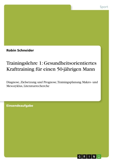 Trainingslehre 1: Gesundheitsorientiertes Krafttraining für einen 50-jährigen Mann - Robin Schneider