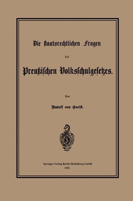 Die staatsrechtlichen Fragen des Preußischen Volksschulgesetzes - Heinrich Rudolf von Gneist