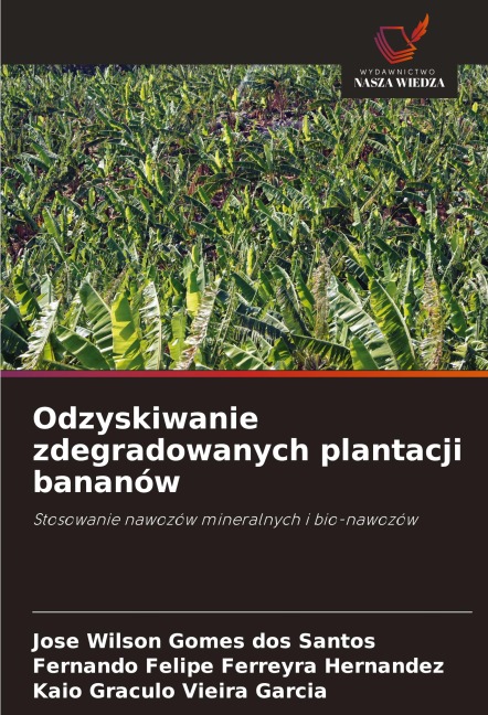 Odzyskiwanie zdegradowanych plantacji bananów - José Wilson Gomes dos Santos, Fernando Felipe Ferreyra Hernandez, Kaio Gráculo Vieira Garcia