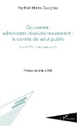 Cover-Bild zum Titel 'Gouverner administrer révolutionnairement : le comité de salut public' von 'Matta-Duvignau'