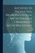 Cover-Bild zum Titel 'Archivio Di Psichiatria, Neuropatologia, Antropologia Criminale E Medicina Legale; Volume 28' von 'Anonymous'