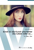 Cover-Bild zum Titel 'Ernst ist die Kunst und heiter das Leben oder so...' von 'Hannes Uhlenhaut'