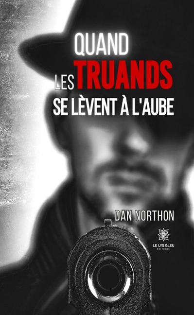 Quand les truands se lèvent à l'aube - Dan Northon