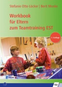 Cover-Bild zum Titel 'Workbook für Eltern zum Teamtraining EST' von 'Berit Menke, Otte-Löcker Stefanie'