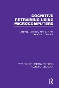 Cover-Bild zum Titel 'Cognitive Retraining Using Microcomputers' von 'Veronica A. Bradley, John L. Welch, Clive E. Skilbeck'