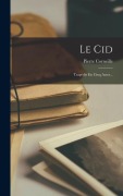 Cover-Bild zum Titel 'Le Cid: Tragédie En Cinq Actes...' von 'Pierre Corneille'