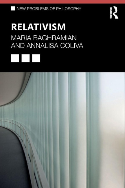 Relativism - Maria Baghramian, Annalisa Coliva