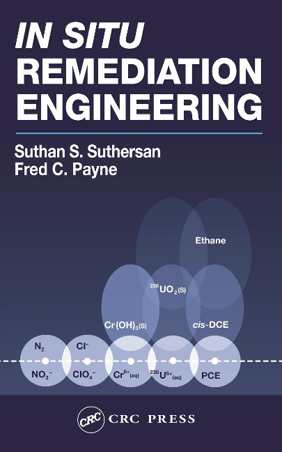 In Situ Remediation Engineering - Suthan S. Suthersan, Fred C. Payne