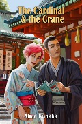 Cover-Bild zum Titel 'The Cardinal & the Crane (A Sam Olivares Mystery, #4)' von 'Alice Kanaka'