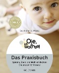 Oje, ich wachse! Das Praxisbuch - Frans X. Plooij