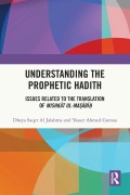 Cover-Bild zum Titel 'Understanding the Prophetic Hadith' von 'Dheya Saqer Al Jalahma, Yasser Ahmed Gomaa'