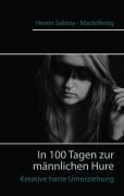 Cover-Bild zum Titel 'In 100 Tagen zur männlichen Hure' von 'Herrin Sabina - Machtfertig'