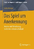 Das Spiel um Anerkennung - Stefan Metzger