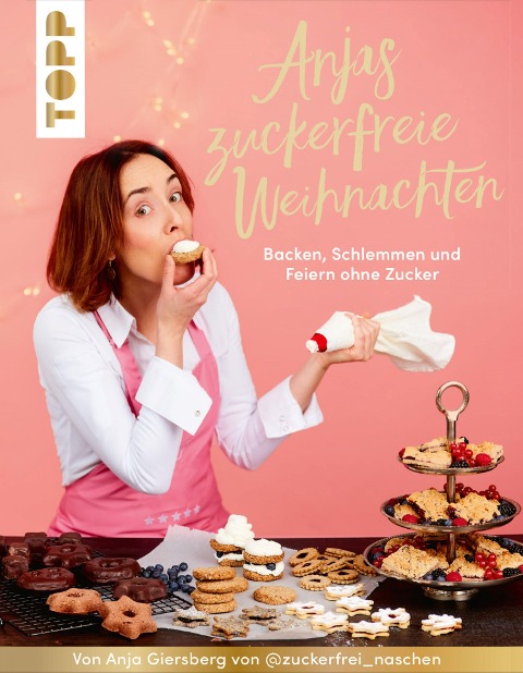Anjas zuckerfreie Weihnachten. Von Anja Giersberg von @zuckerfrei_naschen. - Anja Giersberg