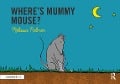 Cover-Bild zum Titel 'Where's Mummy Mouse?' von 'Melissa Palmer'