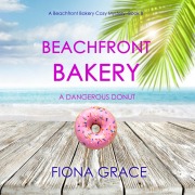 Cover-Bild zum Titel 'Beachfront Bakery: A Dangerous Donut (A Beachfront Bakery Cozy Mystery¿Book 8)' von 'Fiona Grace'