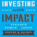 Investing with Impact: Why Finance Is a Force for Good - Jeremy Balkin