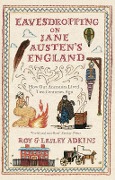 Cover-Bild zum Titel 'Eavesdropping on Jane Austen's England' von 'Lesley Adkins, Roy Adkins'