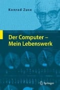 Cover-Bild zum Titel 'Der Computer - Mein Lebenswerk' von 'Konrad Zuse'