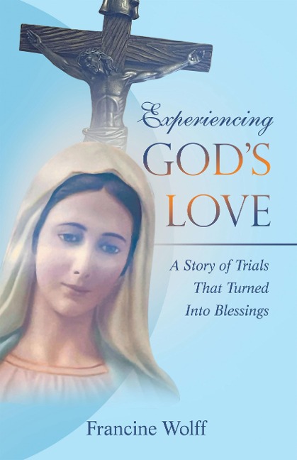 Experiencing God's Love - Francine Woiff