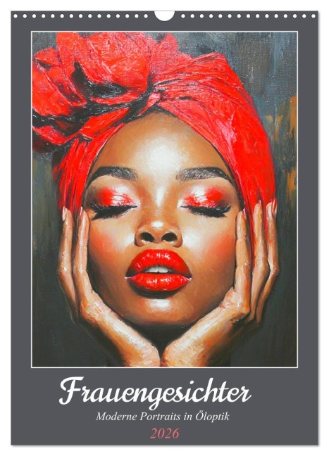 Frauengesichter. Moderne Portraits in Öloptik (Wandkalender 2026 DIN A3 hoch), CALVENDO Monatskalender - Rose Hurley