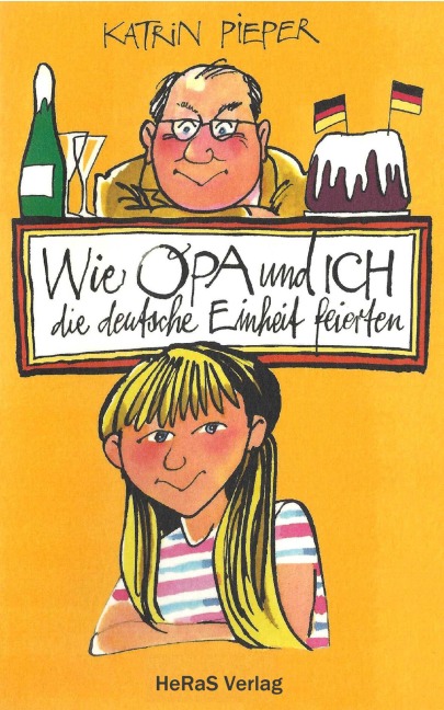 Wie Opa und ich die Deutsche Einheit feierten - Katrin Pieper