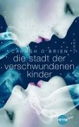 Cover-Bild zum Titel 'Die Stadt der verschwundenen Kinder' von 'Caragh O'Brien'