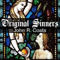 Original Sinners: A New Interpretation of Genesis - John R. Coats
