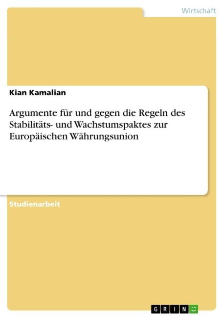 Argumente für und gegen die Regeln des Stabilitäts- und Wachstumspaktes zur Europäischen Währungsunion - Kian Kamalian